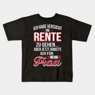 Rente ich arbeite für meine frau (1) Kids T-Shirt